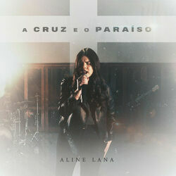 A Cruz E O Paraíso Chords by Aline Lana