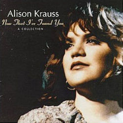 Baby Now That Ive Found You Chords by Alison Krauss & Union Station