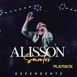 Dependente by Alisson Santos