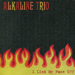 I Lied My Face Off by Alkaline Trio