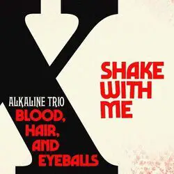 Shake With Me by Alkaline Trio