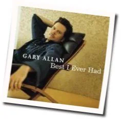 Best I Ever Had Chords by Gary Allan