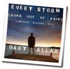 Every Storm Runs Out Of Rain Chords by Gary Allan