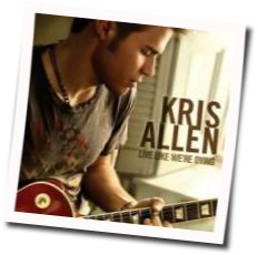 Kris Allen chords for Live like were dying