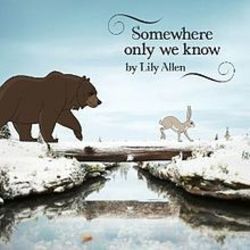 Somewhere Only We Know  by Lily Allen