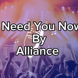 I Need You Now Chords by Alliance