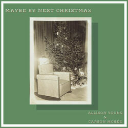 Maybe By Next Christmas Chords by Allison Young