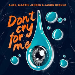 Don't Cry For Me (feat. Martin Jensen And Jason Derulo) Chords by Alok