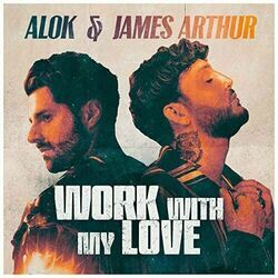 Work With My Love Chords by Alok