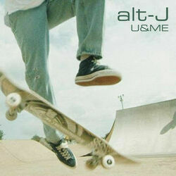 U And Me by Alt-J