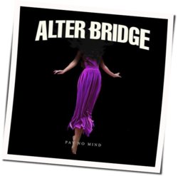Pay No Mind Chords by Alter Bridge