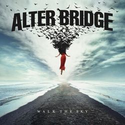 Walk On The Sky by Alter Bridge