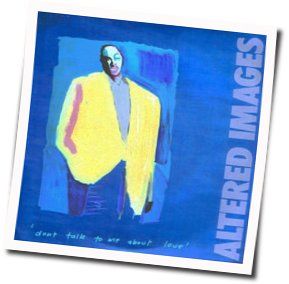 Don't Talk To Me About Love Chords by Altered Images