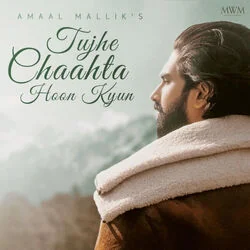 Tujhe Chaahta Hoon Kyun Chords by Amaal Mallik
