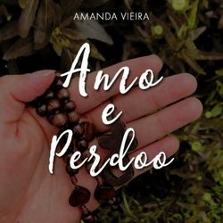 Amo E Perdoo Chords by Amanda Vieira