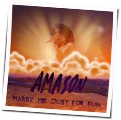 Marry Me Just For Fun by Amason