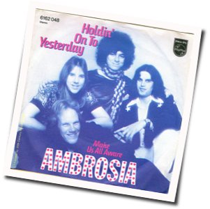 Ambrosia chords for Holding on to yesterday