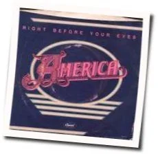 Right Before Your Eyes Chords by America