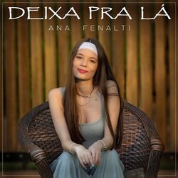 Deixa Pra Lá Chords by Ana Fenalti