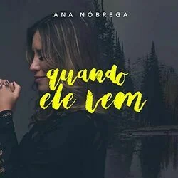 Quando Ele Vem Chords by Ana Nóbrega