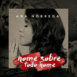 Nome Sobre Todo Nome Chords by Ana Nóbrega