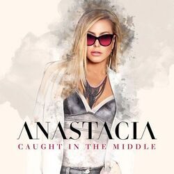 Caught In The Middle by Anastacia