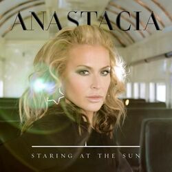 Staring At The Sun by Anastacia