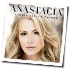 Stupid Little Things by Anastacia