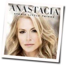 Stupid Little Things Chords by Anastacia