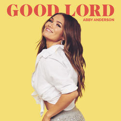Good Lord Chords by Abby Anderson