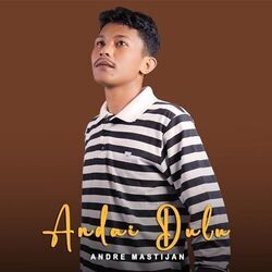 Andai Dulu Chords by Andre Mastijan