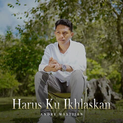 Harus Ku Ikhlaskan Chords by Andre Mastijan