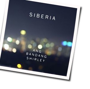 Siberia Chords by Ang Bandang Shirley