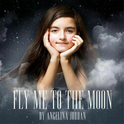 Fly Me To The Moon by Angelina Jordan