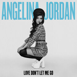 Love Don't Let Me Go Chords by Angelina Jordan