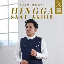 Hingga Saat Akhir Chords by Aniq Muhai