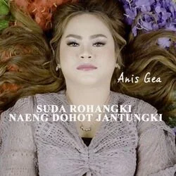 Suda Rohangki Naeng Dohot Jantungki Chords by Anis Gea