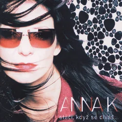 Stačí Když Se Díváš Chords by Anna K