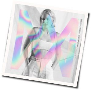 Perfect To Me Chords by Anne-Marie