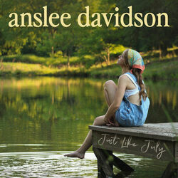Just Like July by Anslee Davidson
