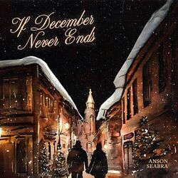 If December Never Ends by Anson Seabra