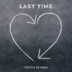 Last Time by Anson Seabra