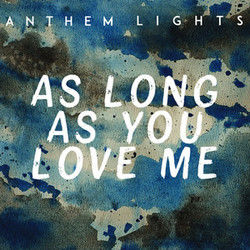 As Long As You Love Me by Anthem Lights