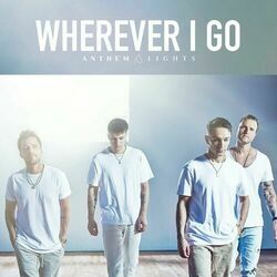 Wherever I Go Chords by Anthem Lights