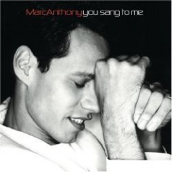 You Sang To Me by Mark Anthony