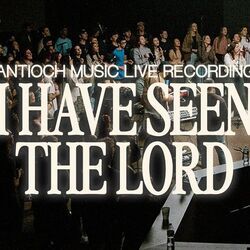 I Have Seen The Lord Chords by Antioch Music