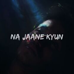 Na Jaane Kyun Chords by Anuj Rehan