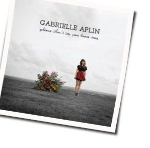 Please Don't Say You Love Me by Gabrielle Aplin