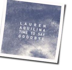 Time To Say Goodbye Chords by Lauren Aquilina
