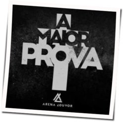 A Maior Prova Chords by Arena Louvor